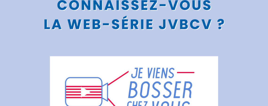 web-série « Je Viens Bosser Chez Vous »